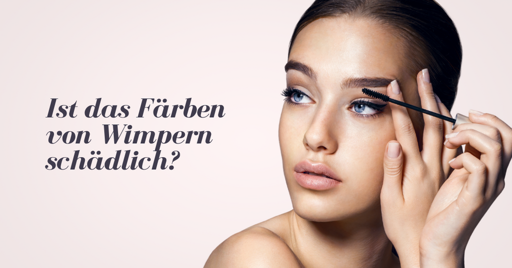 Ist das Färben von Wimpern schädlich? Mythen und Fakten im Check